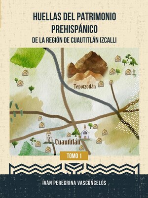 cover image of Huellas del Patrimonio Prehispánico de la Región de Cuautitlán Izcalli